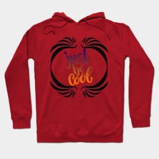 Just Be Cool Hoodie